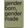 Gender Born, Gender Made door Tess Ayers