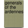 Generals Of The Ardennes door Martin Blumenson
