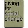Giving For Social Change by Stanley Rothman