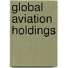 Global Aviation Holdings door Frederic P. Miller