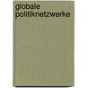 Globale Politiknetzwerke by Dennis Zagermann