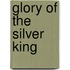Glory Of The Silver King