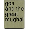 Goa And The Great Mughal by Jorge Flores