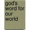 God's Word For Our World door Deborah L. Knierim
