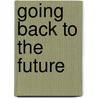 Going Back To The Future door Robert Palestini