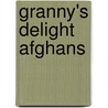 Granny's Delight Afghans by Leisure Arts