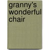 Granny's Wonderful Chair door Browne Frances