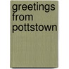 Greetings from Pottstown door Patricia Wanger Smith