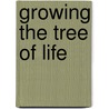 Growing The Tree Of Life door Melchizedek