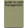 Guide To Cash Management by John Tennent