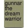 Gunnar the Dream Warrior by Steven Paul Donofrio