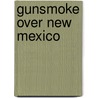 Gunsmoke Over New Mexico door Dale Graham