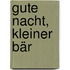 Gute Nacht, kleiner Bär