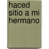 Haced Sitio A Mi Hermano