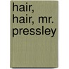 Hair, Hair, Mr. Pressley by Sally Sawyer