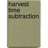 Harvest Time Subtraction door Suzanne I. Barchers