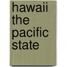 Hawaii the Pacific State by Helen Bauer