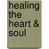Healing the Heart & Soul