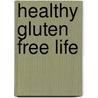 Healthy Gluten Free Life by Tammy Credicott