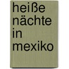 Heiße Nächte in Mexiko by Nora Roberts