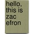 Hello, this is Zac Efron