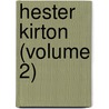 Hester Kirton (Volume 2) door Katharine Sarah Macquoid