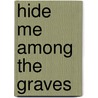Hide Me Among The Graves door Tim Powers