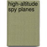 High-Altitude Spy Planes by Bill Sweetman
