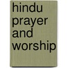 Hindu Prayer and Worship by Rasamandala Das