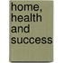 Home, Health And Success