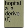 Hopital A La Derive (L') by Martine Schachtel