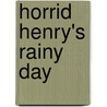 Horrid Henry's Rainy Day door Francesca Simon