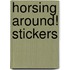 Horsing Around! Stickers
