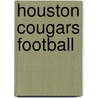 Houston Cougars Football door Frederic P. Miller