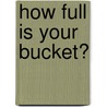 How Full Is Your Bucket? by Tom Rath