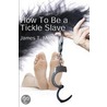 How To Be A Tickle Slave door James T. Medak