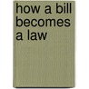 How a Bill Becomes a Law by Tracie Egan