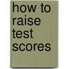 How to Raise Test Scores door Robin Fogarty