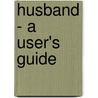Husband - A User's Guide door Rob Thorpe