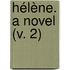 Hélène. A Novel (V. 2)