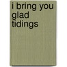 I Bring You Glad Tidings door Sherry Weinberg
