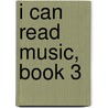 I Can Read Music, Book 3 door Randall Faber