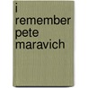 I Remember Pete Maravich door Mike Towle