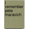 I Remember Pete Maravich by Mike Towle