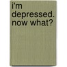 I'm Depressed. Now What? door Michael Owens