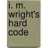 I. M. Wright's Hard Code door Eric Brechner