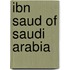 Ibn Saud Of Saudi Arabia