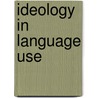 Ideology In Language Use door Prof Jef Verschueren