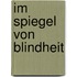 Im Spiegel von Blindheit