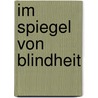 Im Spiegel von Blindheit by Carolin Länger